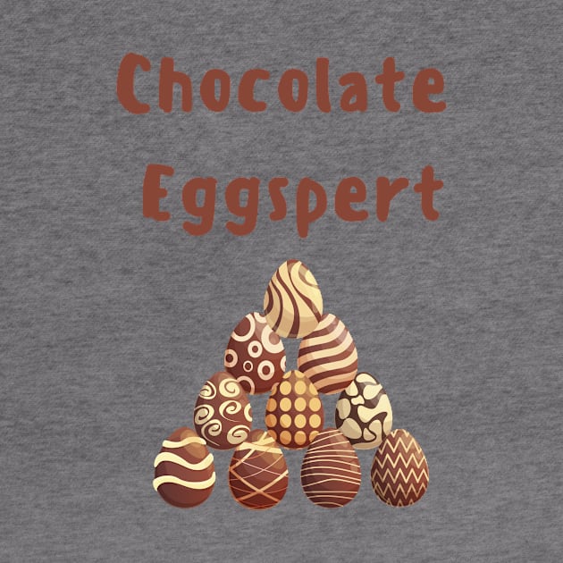 Chocolate eggspert chocolate egg lover chocoholic easter chocolate pun by Artstastic